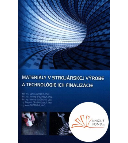 Materály v strojárskej výrobe a technológie ich finalizácie