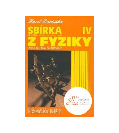 Sbírka řešených úloh z fyziky pro střední školy IV - CZ