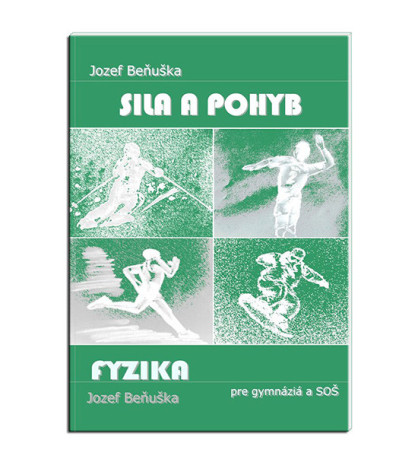 Učebnica fyziky pre gymnáziá a SOŠ: Sila a pohyb