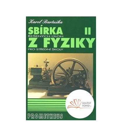 Sbírka řešených úloh z fyziky pro střední školy II - CZ