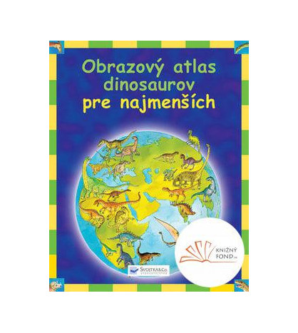 Obrázový atlas dinosaurov pre najmenších (vypredané)