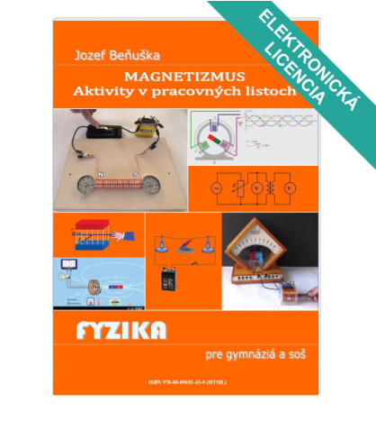 Magnetizmus - AKTIVITY v pracovných listoch Fyzika pre gymnáziá a SOŠ. ŠKOLSKÁ LICENCIA.